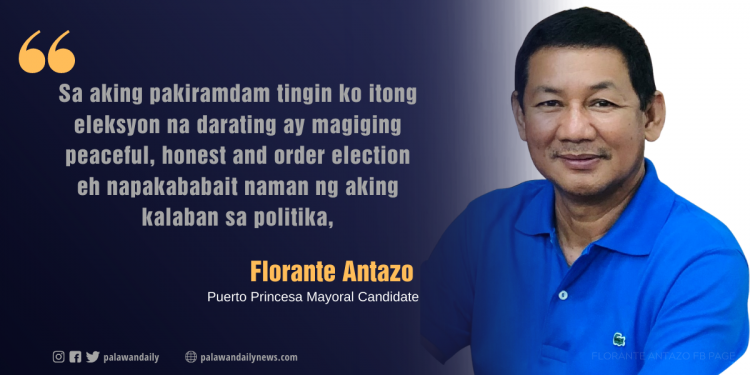 Puerto Princesa City Mayoral Candidate Antazo, naniniwala na magiging mapayapa ang eleksyon sa lungsod